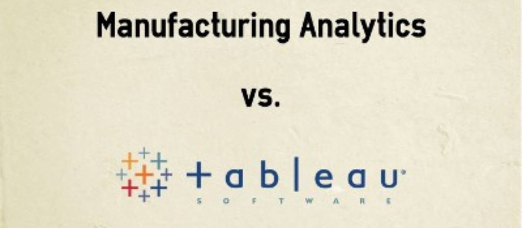 Manufacturing Analytics vs. Tableau