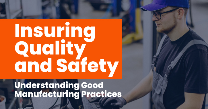Ensuring Quality and Safety: Understanding Good Manufacturing Practices (GMP)